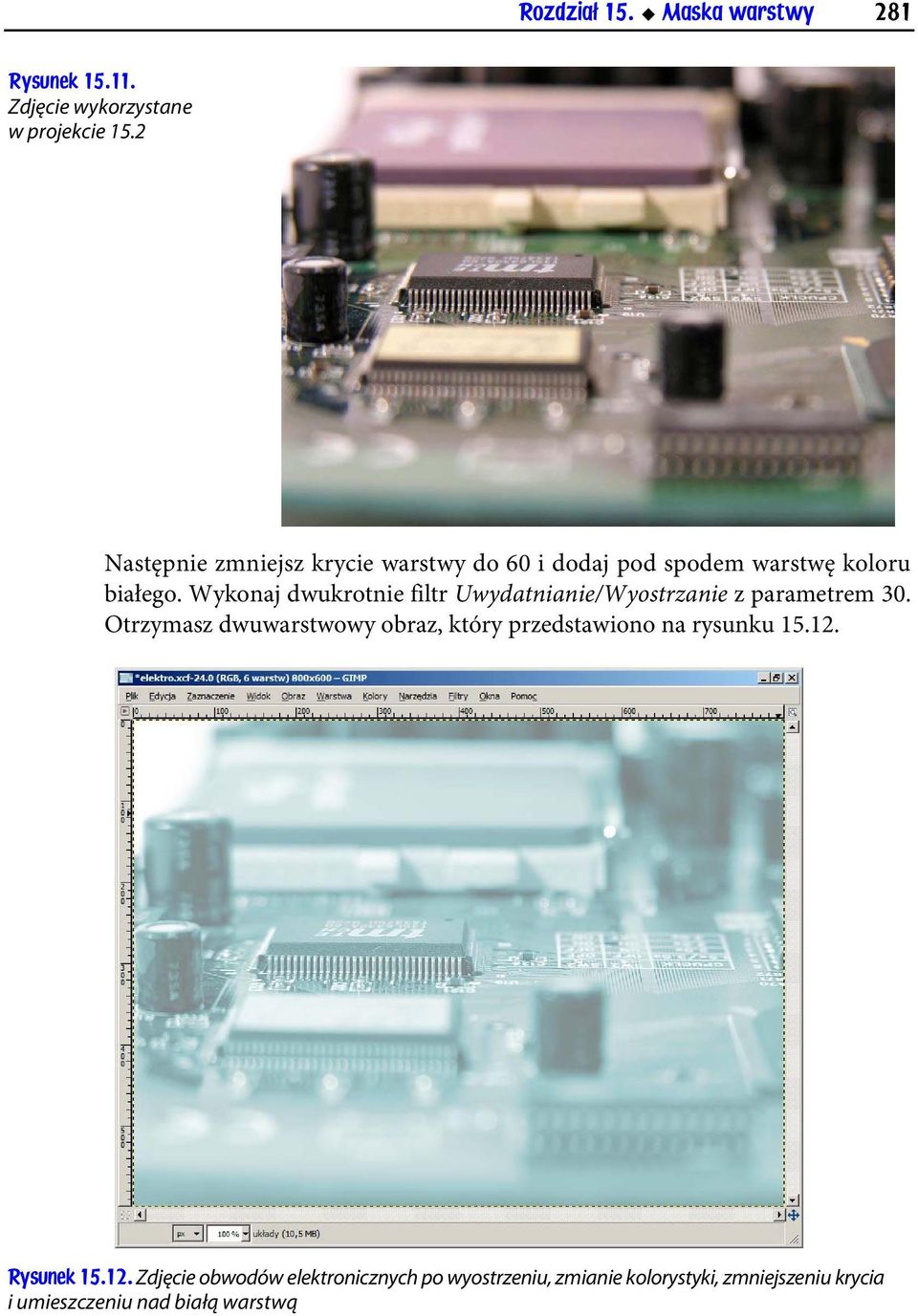 Wykonaj dwukrotnie filtr Uwydatnianie/Wyostrzanie z parametrem 30.