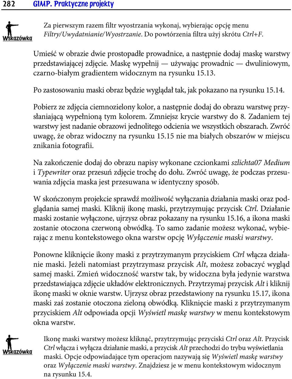 13. Po zastosowaniu maski obraz będzie wyglądał tak, jak pokazano na rysunku 15.14. Pobierz ze zdjęcia ciemnozielony kolor, a następnie dodaj do obrazu warstwę przysłaniającą wypełnioną tym kolorem.