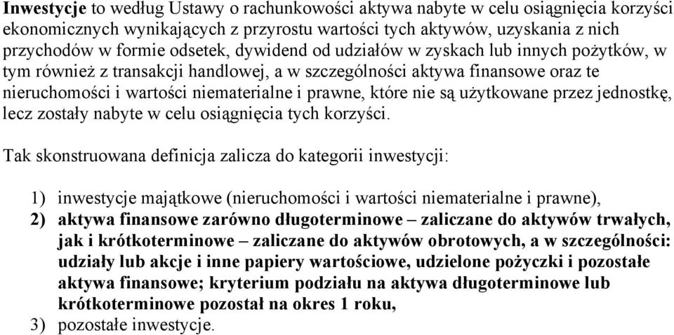 użytkowane przez jednostkę, lecz zostały nabyte w celu osiągnięcia tych korzyści.