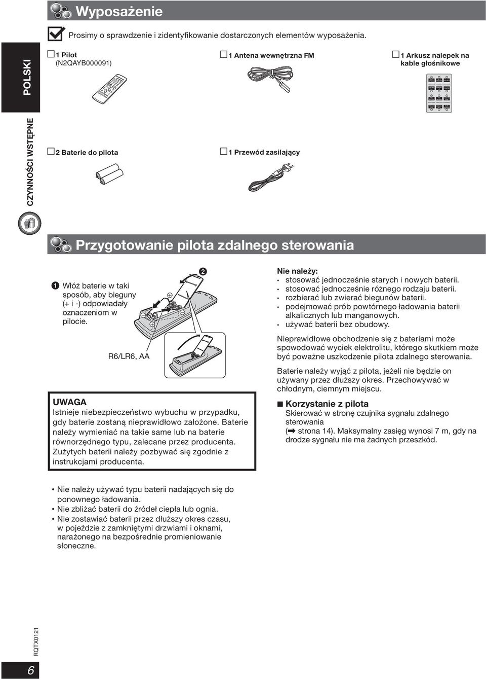 i -) odpowiadały oznaczeniom w pilocie. R6/LR6, AA UWAGA Istnieje niebezpieczeństwo wybuchu w przypadku, gdy baterie zostaną nieprawidłowo założone.