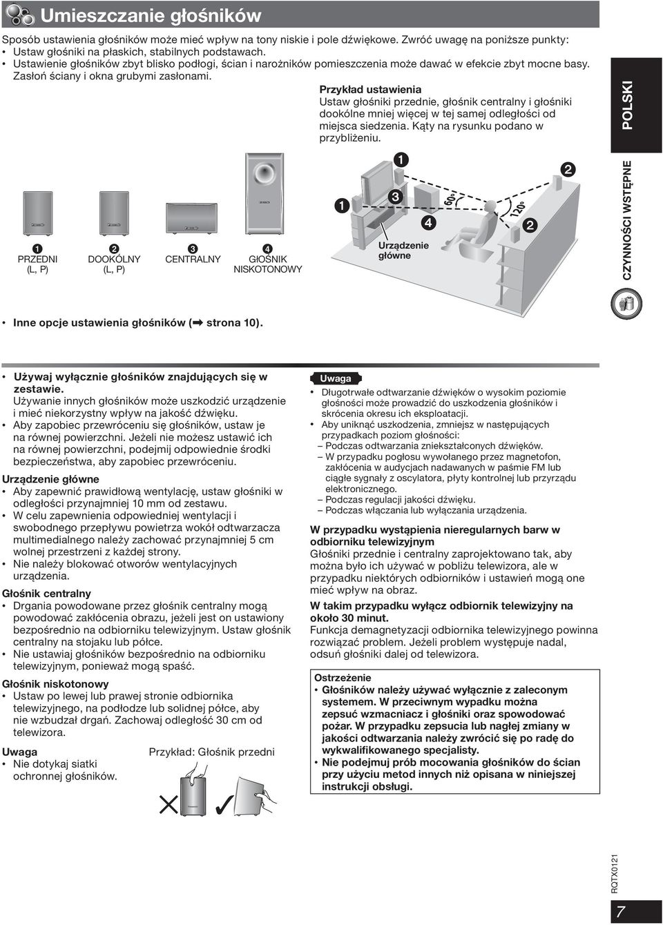 Przykład ustawienia Ustaw głośniki przednie, głośnik centralny i głośniki dookólne mniej więcej w tej samej odległości od miejsca siedzenia. Kąty na rysunku podano w przybliżeniu.