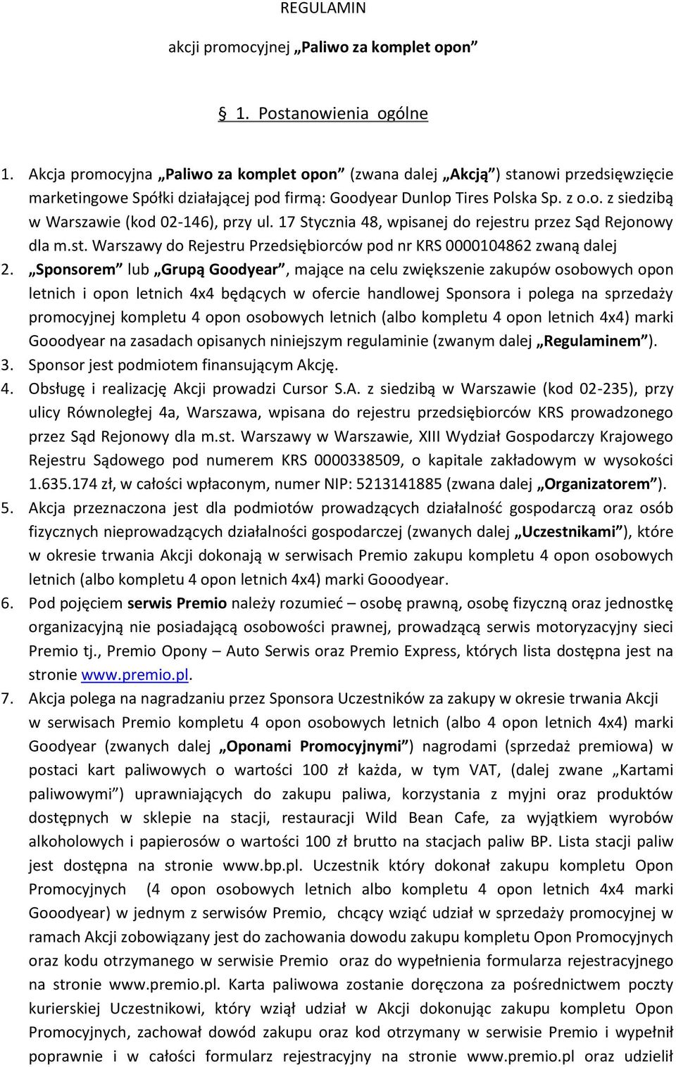 17 Stycznia 48, wpisanej do rejestru przez Sąd Rejonowy dla m.st. Warszawy do Rejestru Przedsiębiorców pod nr KRS 0000104862 zwaną dalej 2.