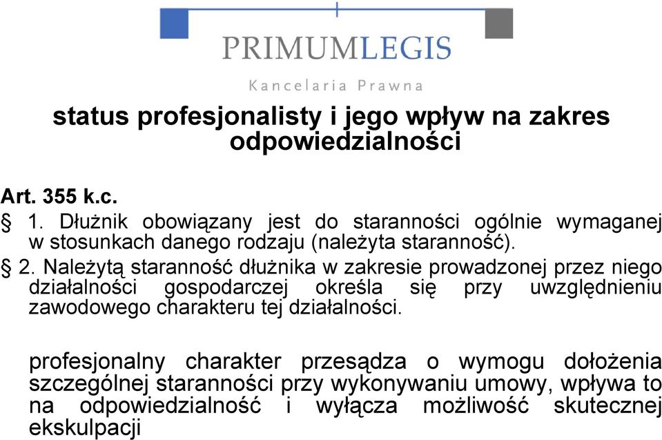 Należytą staranność dłużnika w zakresie prowadzonej przez niego działalności gospodarczej określa się przy uwzględnieniu zawodowego