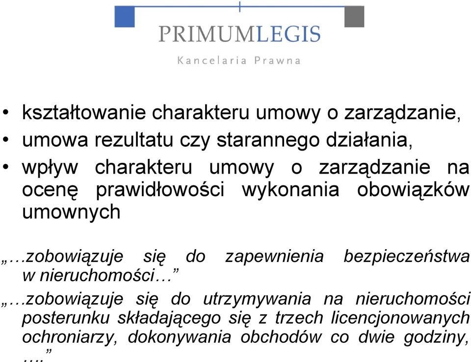 się do zapewnienia bezpieczeństwa w nieruchomości zobowiązuje się do utrzymywania na nieruchomości