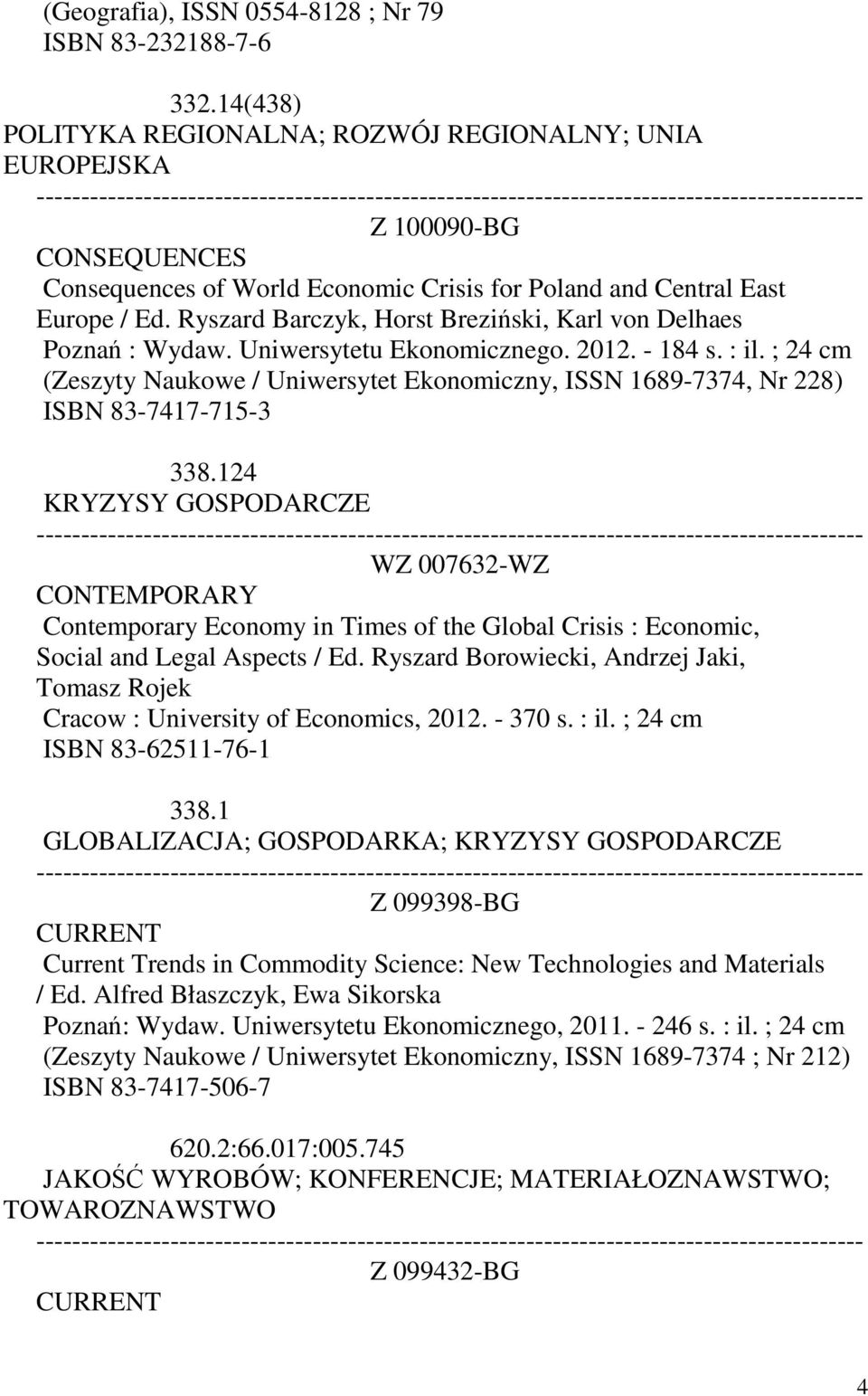 Ryszard Barczyk, Horst Breziński, Karl von Delhaes Poznań : Wydaw. Uniwersytetu Ekonomicznego. 2012. - 184 s. : il.