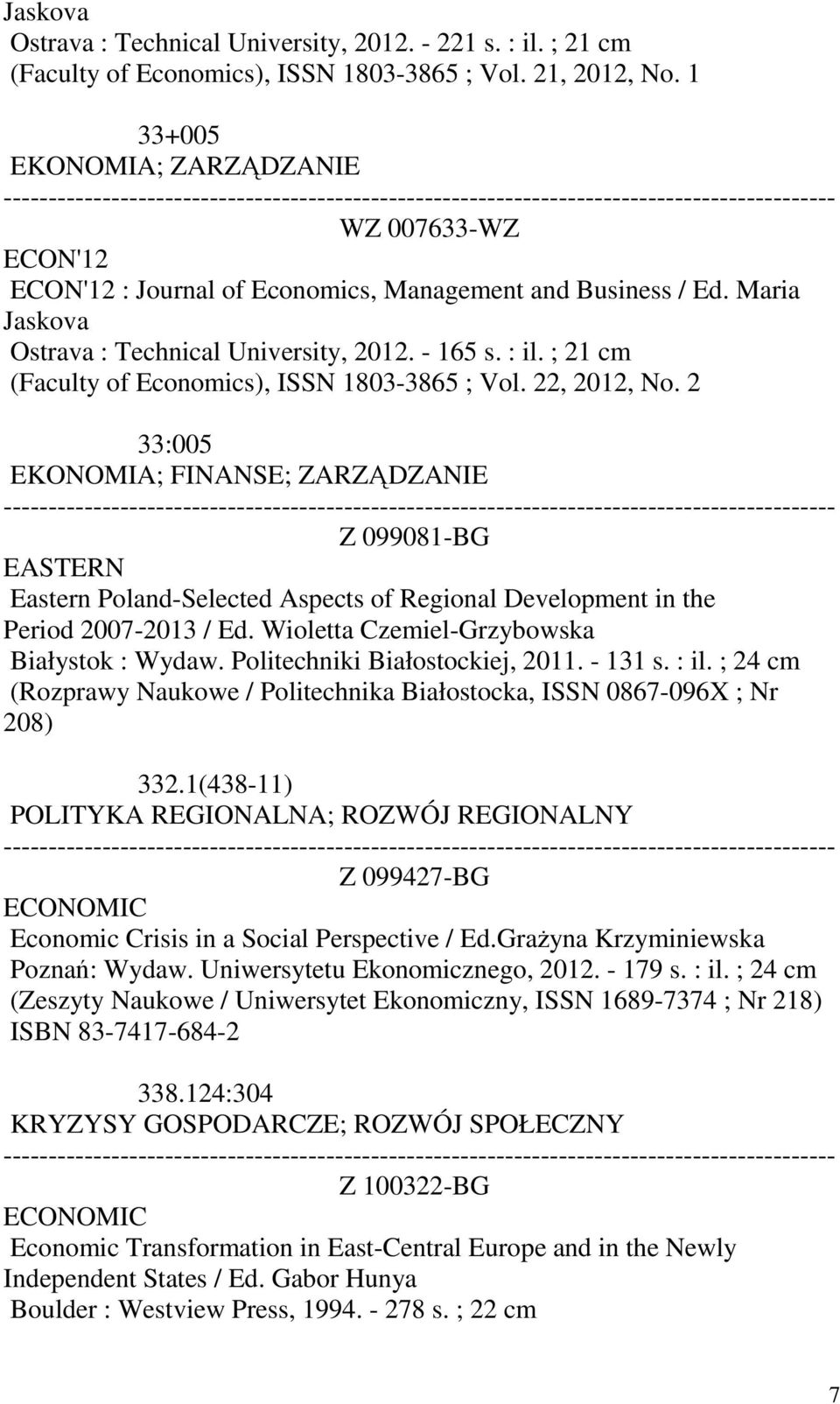 ; 21 cm (Faculty of Economics), ISSN 1803-3865 ; Vol. 22, 2012, No.