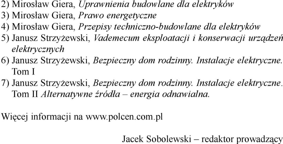 Janusz Strzy ewski, Bezpieczny dom rodzinny. Instalacje elektryczne. Tom I 7) Janusz Strzy ewski, Bezpieczny dom rodzinny.