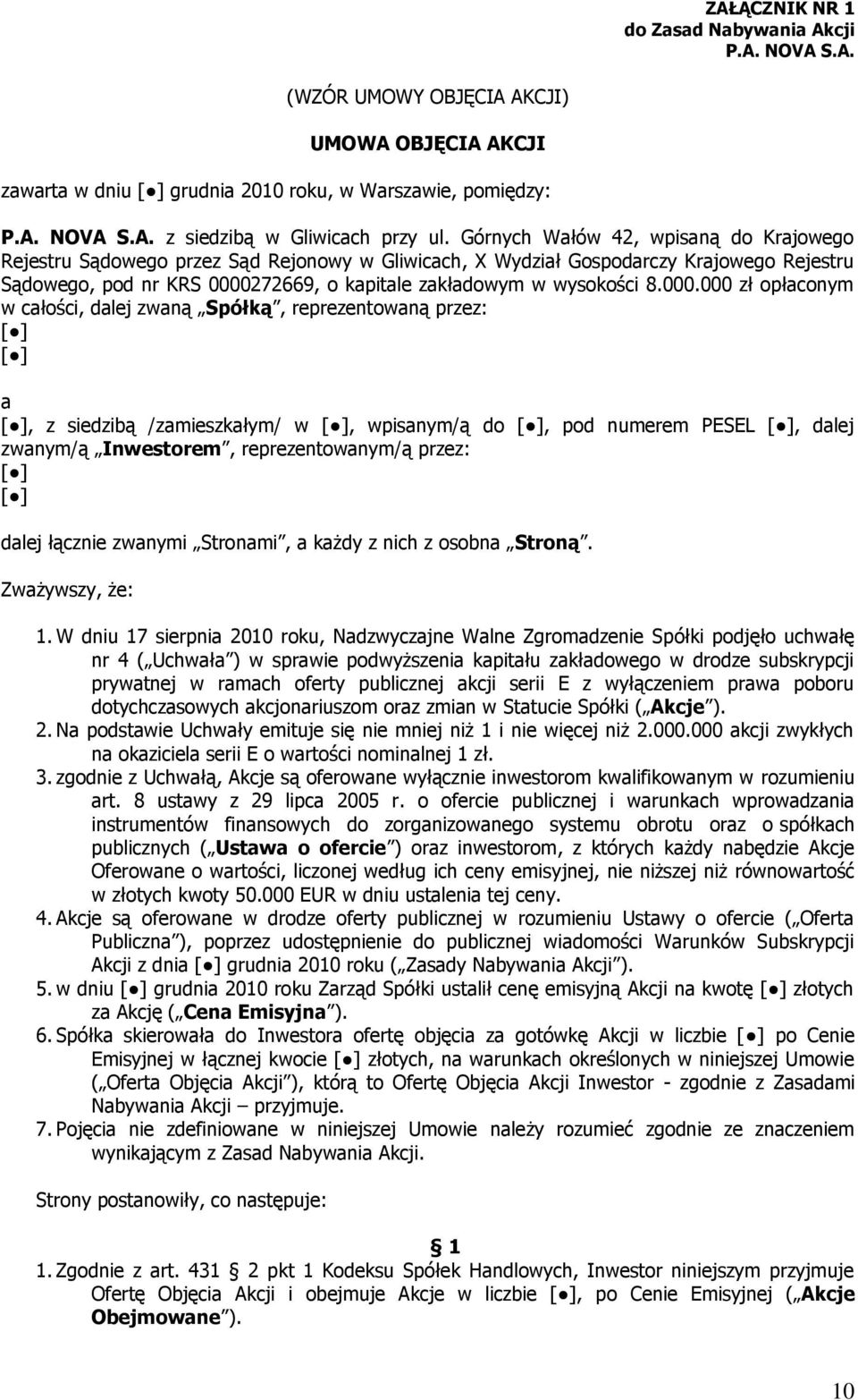 000.000 zł opłaconym w całości, dalej zwaną Spółką, reprezentowaną przez: [ ] [ ] a [ ], z siedzibą /zamieszkałym/ w [ ], wpisanym/ą do [ ], pod numerem PESEL [ ], dalej zwanym/ą Inwestorem,