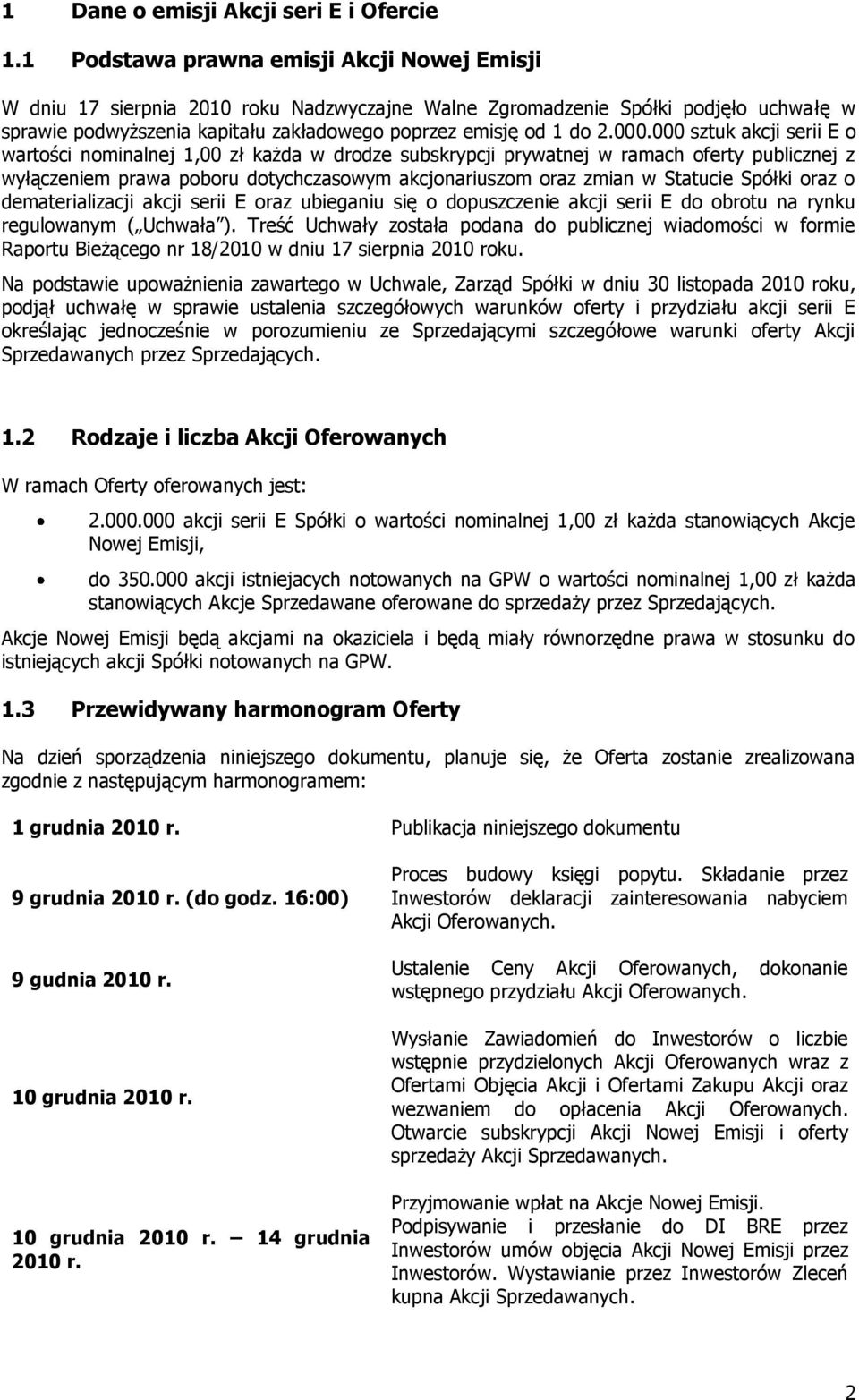 000.000 sztuk akcji serii E o wartości nominalnej 1,00 zł każda w drodze subskrypcji prywatnej w ramach oferty publicznej z wyłączeniem prawa poboru dotychczasowym akcjonariuszom oraz zmian w