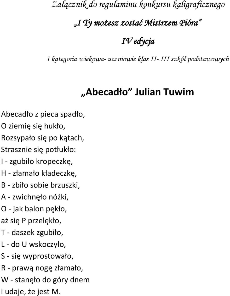 brzuszki, A - zwichnęło nóżki, O - jak balon pękło, aż się P przelękło, T - daszek zgubiło, L - do U