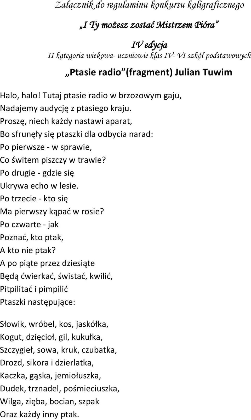 Po trzecie - kto się Ma pierwszy kąpad w rosie? Po czwarte - jak Poznad, kto ptak, A kto nie ptak?