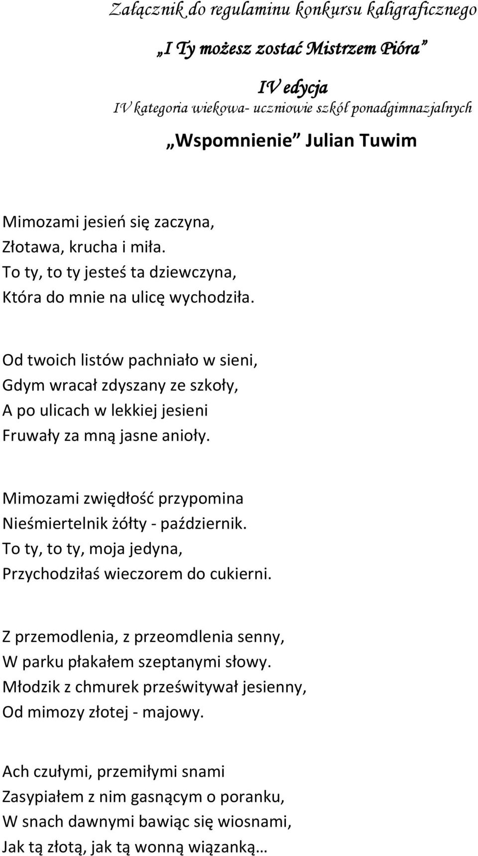 Od twoich listów pachniało w sieni, Gdym wracał zdyszany ze szkoły, A po ulicach w lekkiej jesieni Fruwały za mną jasne anioły.