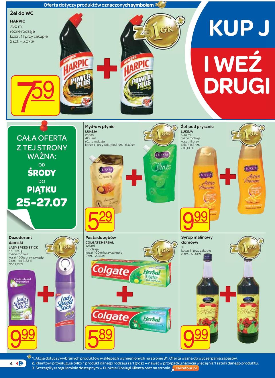 - 6,62 zł 5 29 Pasta do zębów COLGATE HERBAL 125 ml 3 rodzaje koszt 100 ml przy zakupie 2 szt. - 2,36 zł Żel pod prysznic LUKSJA 500 ml koszt 1 l przy zakupie 2 szt.