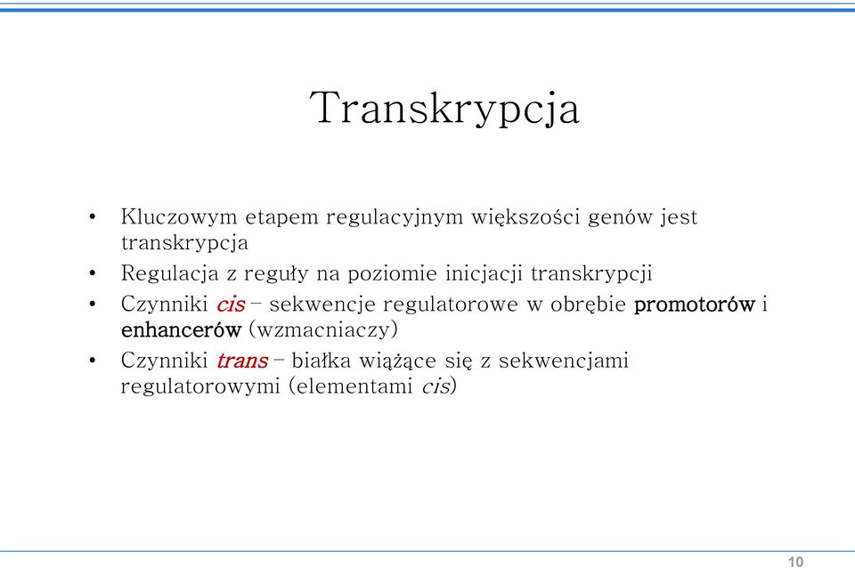 Czynniki cis sekwencje regulatorowe w obrębie promotorów i enhancerów