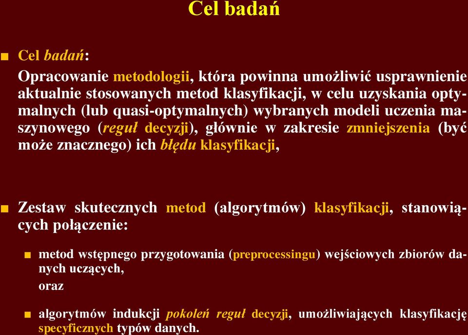 ich błędu klasyfikacji, Zestaw skutecznych metod (algorytmów) klasyfikacji, stanowiących połączenie: metod wstępnego przygotowania