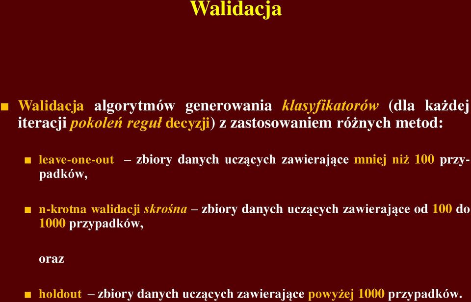 przy- leave-one-out padków, n-krotna walidacji skrośna zbiory danych uczących zawierające od