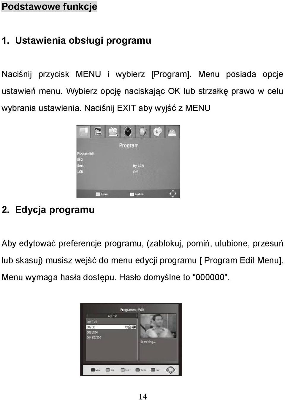 Naciśnij EXIT aby wyjść z MENU 2.