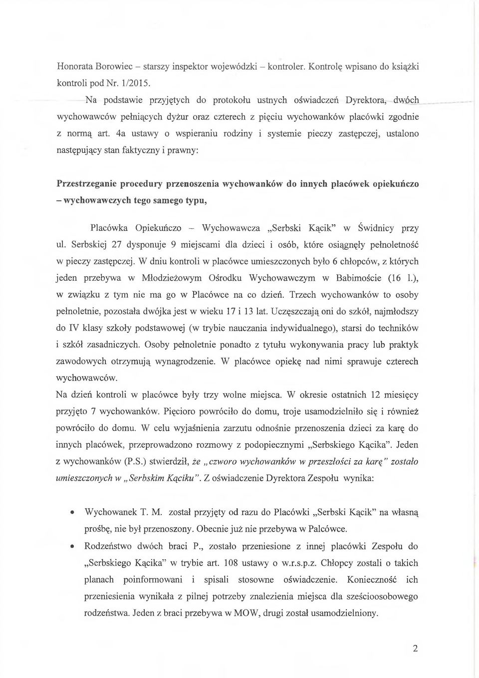 4a ustawy o wspieraniu rodziny i systemie pieczy zastępczej, ustalono następujący stan faktyczny i prawny: Przestrzeganie procedury przenoszenia wychowanków do innych placówek opiekuńczo -