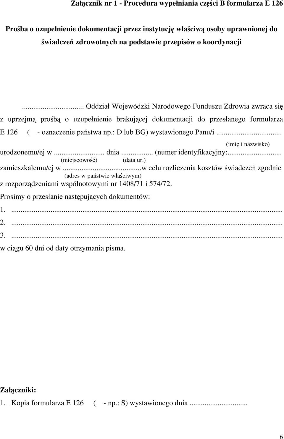 : D lub BG) wystawionego Panu/i... (imię i nazwisko) urodzonemu/ej w... dnia... (numer identyfikacyjny:... (miejscowość) (data ur.) zamieszkałemu/ej w.