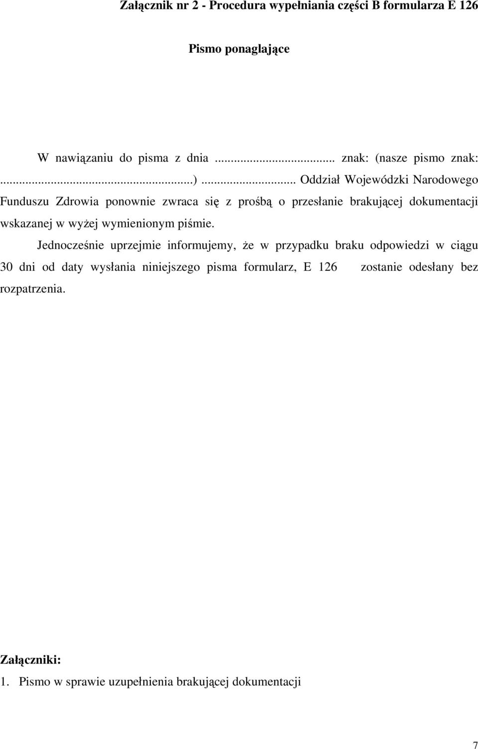 .. Oddział Wojewódzki Narodowego Funduszu Zdrowia ponownie zwraca się z prośbą o przesłanie brakującej dokumentacji wskazanej w wyżej