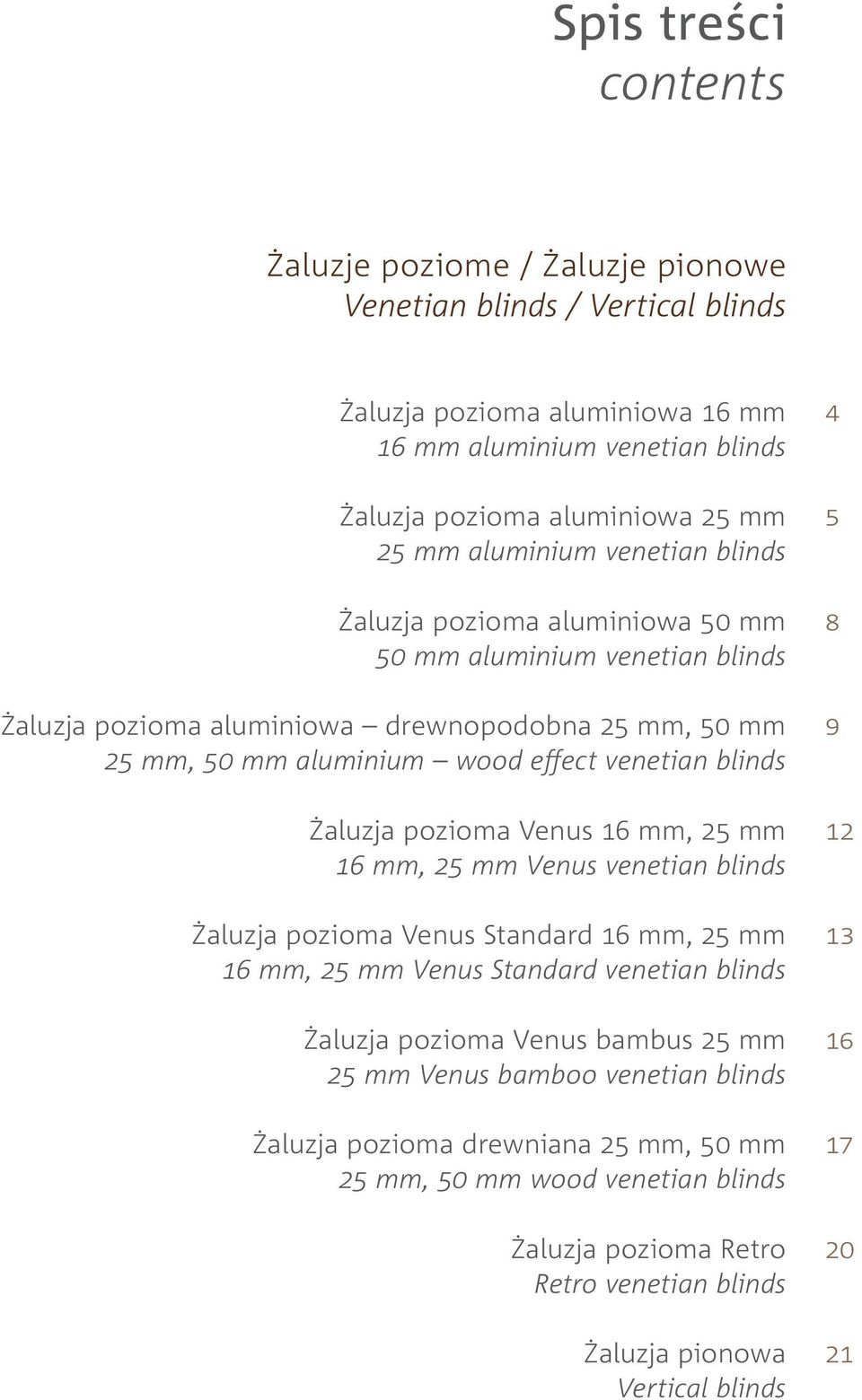 Żaluzja pozioma Venus 16 mm, 25 mm 16 mm, 25 mm Venus venetian blinds Żaluzja pozioma Venus Standard 16 mm, 25 mm 16 mm, 25 mm Venus Standard venetian blinds Żaluzja pozioma Venus bambus 25 mm 25