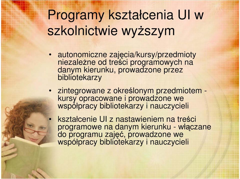 opracowane i prowadzone we współpracy bibliotekarzy i nauczycieli kształcenie UI z nastawieniem na treści