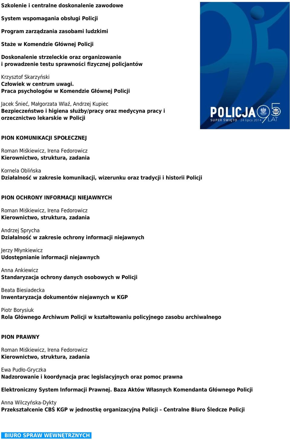 Praca psychologów w Komendzie Głównej Policji Jacek Śnieć, Małgorzata Wlaź, Andrzej Kupiec Bezpieczeństwo i higiena służby/pracy oraz medycyna pracy i orzecznictwo lekarskie w Policji PION