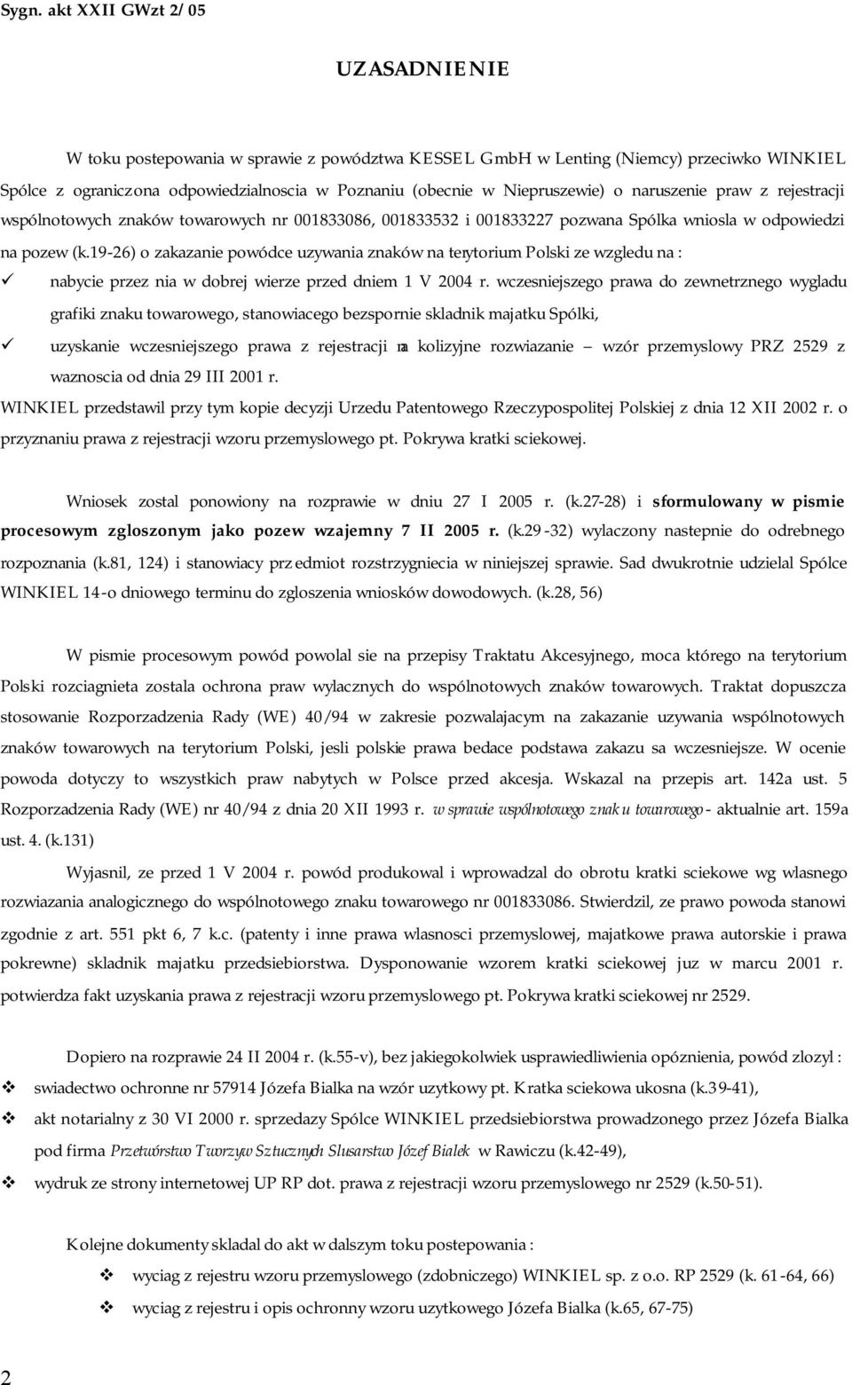 19-26) o zakazanie powódce uzywania znaków na terytorium Polski ze wzgledu na : nabycie przez nia w dobrej wierze przed dniem 1 V 2004 r.