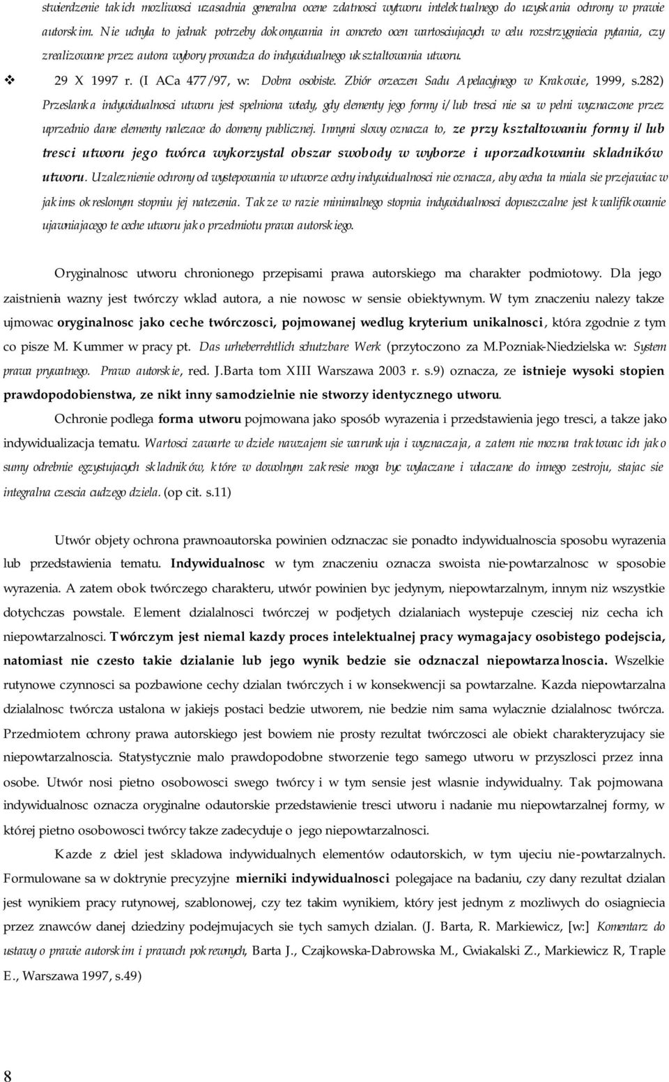 29 X 1997 r. (I ACa 477/97, w: Dobra osobiste. Zbiór orzeczen Sadu Apelacyjnego w Krakowie, 1999, s.