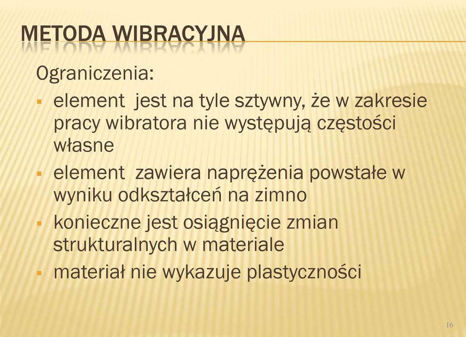 naprężenia powstałe w wyniku odkształceń na zimno konieczne jest