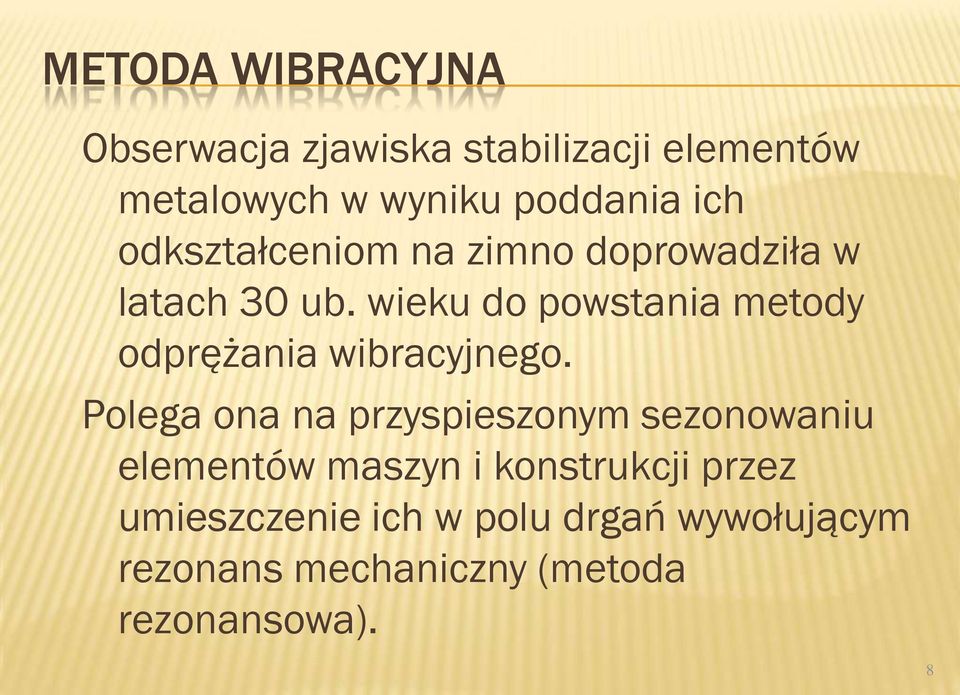 wieku do powstania metody odprężania wibracyjnego.