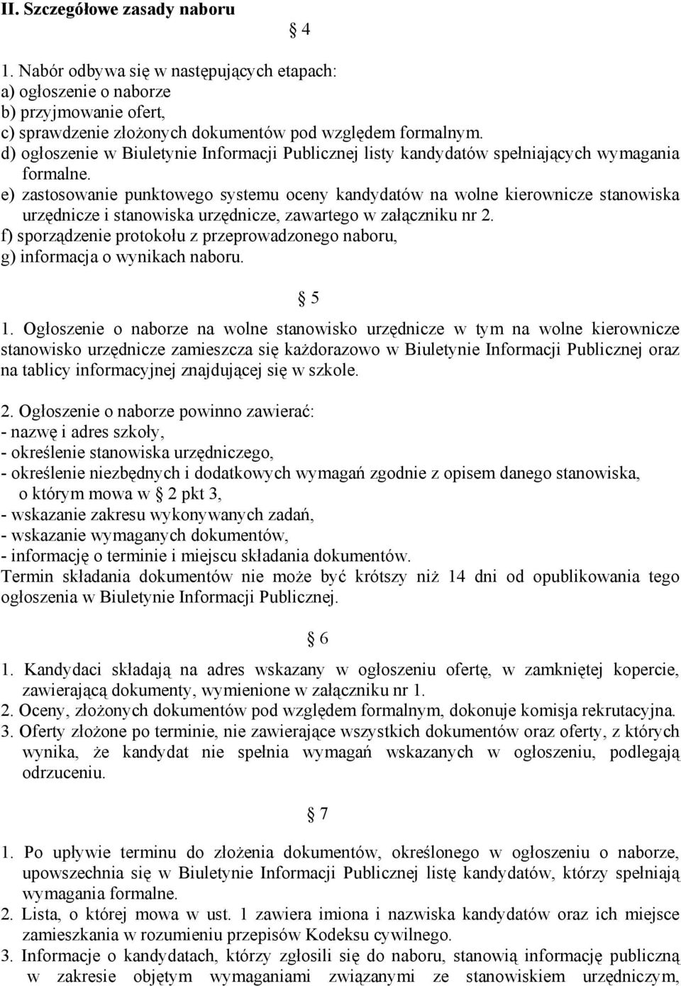 e) zastosowanie punktowego systemu oceny kandydatów na wolne kierownicze stanowiska urzędnicze i stanowiska urzędnicze, zawartego w załączniku nr 2.