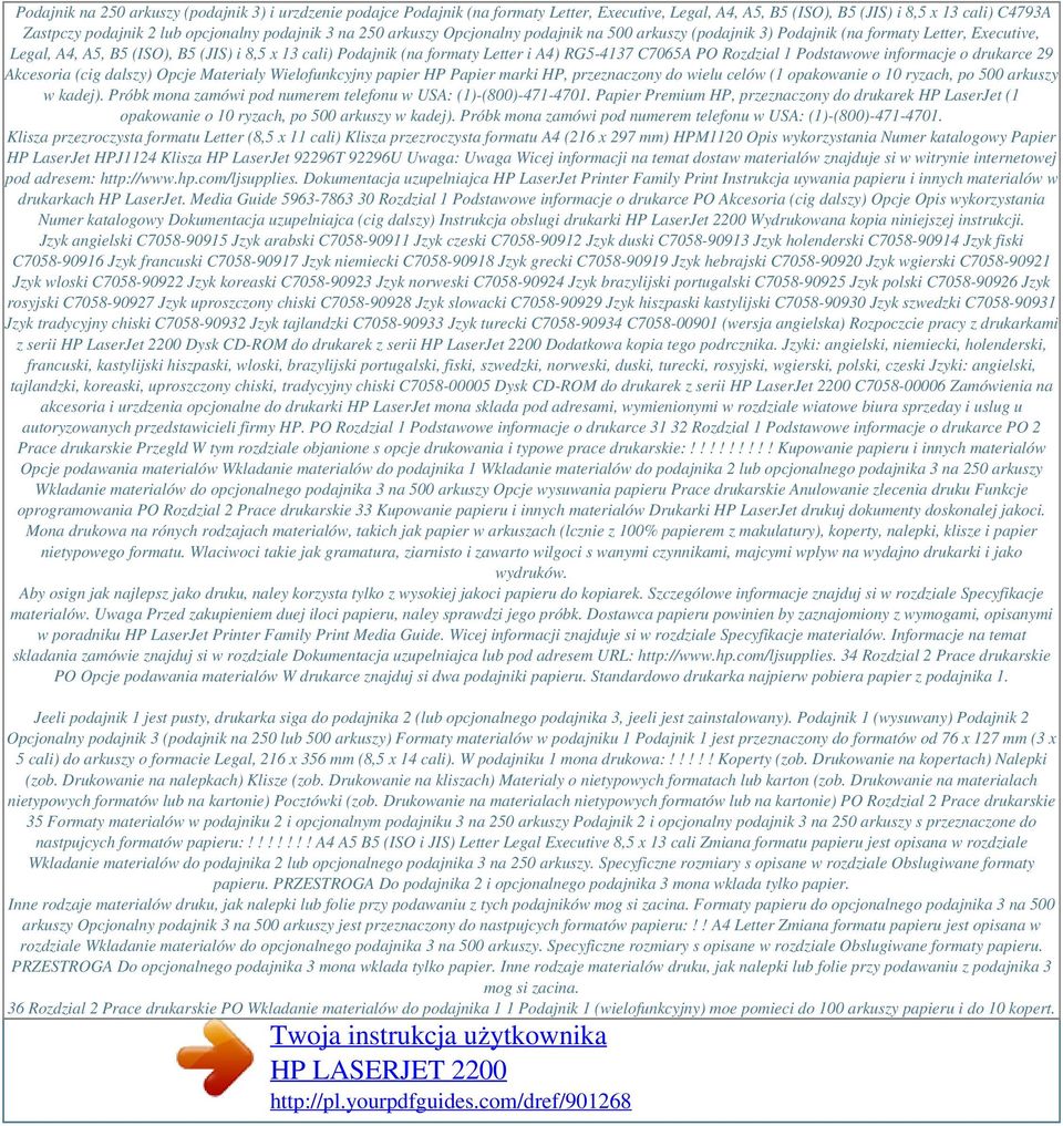 podajnik 3 na 250 arkuszy Opcjonalny podajnik na 500 arkuszy (podajnik 3) Podajnik (na formaty Letter, Executive, Legal, A4, A5, B5 (ISO), B5 (JIS) i 8,5 x 13 cali) Podajnik (na formaty Letter i A4)