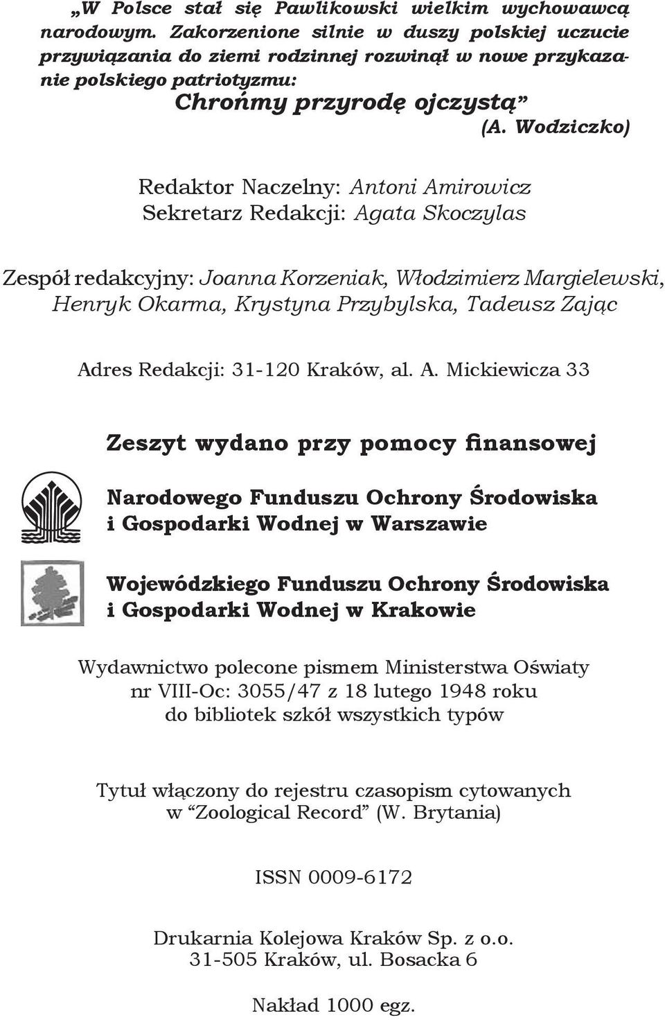 Wodziczko) Redaktor Naczelny: Antoni Amirowicz Sekretarz Redakcji: Agata Skoczylas Zespół redakcyjny: Joanna Korzeniak, Włodzimierz Margielewski, Henryk Okarma, Krystyna Przybylska, Tadeusz Zając