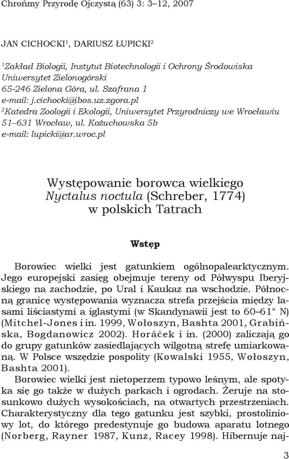 pl Występowanie borowca wielkiego Nyctalus noctula (Schreber, 1774) w polskich Tatrach Wstęp Borowiec wielki jest gatunkiem ogólnopalearktycznym.