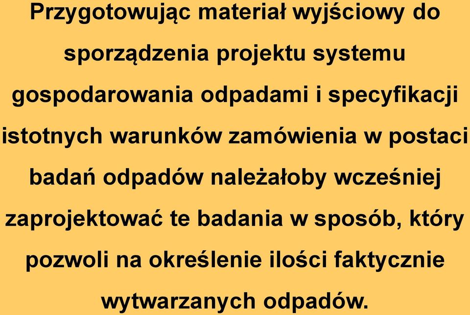 postaci badań odpadów należałoby wcześniej zaprojektować te badania w