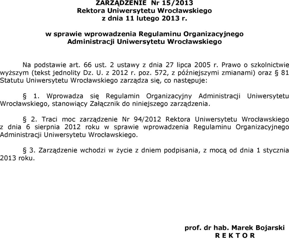 572, z późniejszymi zmianami) oraz 81 Statutu Uniwersytetu Wrocławskiego zarządza się, co następuje: 1.