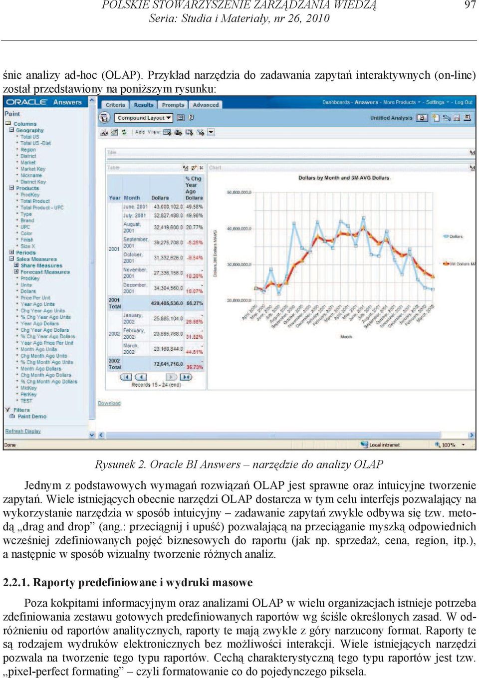 Oracle BI Answers narz dzie do analizy OLAP Jednym z podstawowych wymaga rozwi za OLAP jest sprawne oraz intuicyjne tworzenie zapyta.