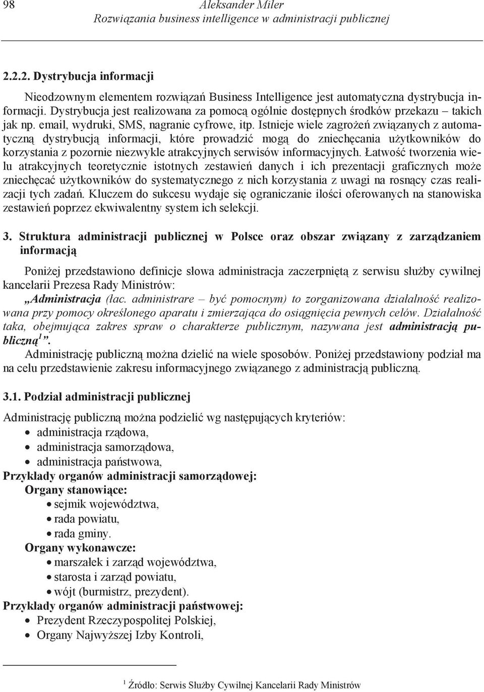 Istnieje wiele zagro e zwi zanych z automatyczn dystrybucj informacji, które prowadzi mog do zniech cania u ytkowników do korzystania z pozornie niezwykle atrakcyjnych serwisów informacyjnych.