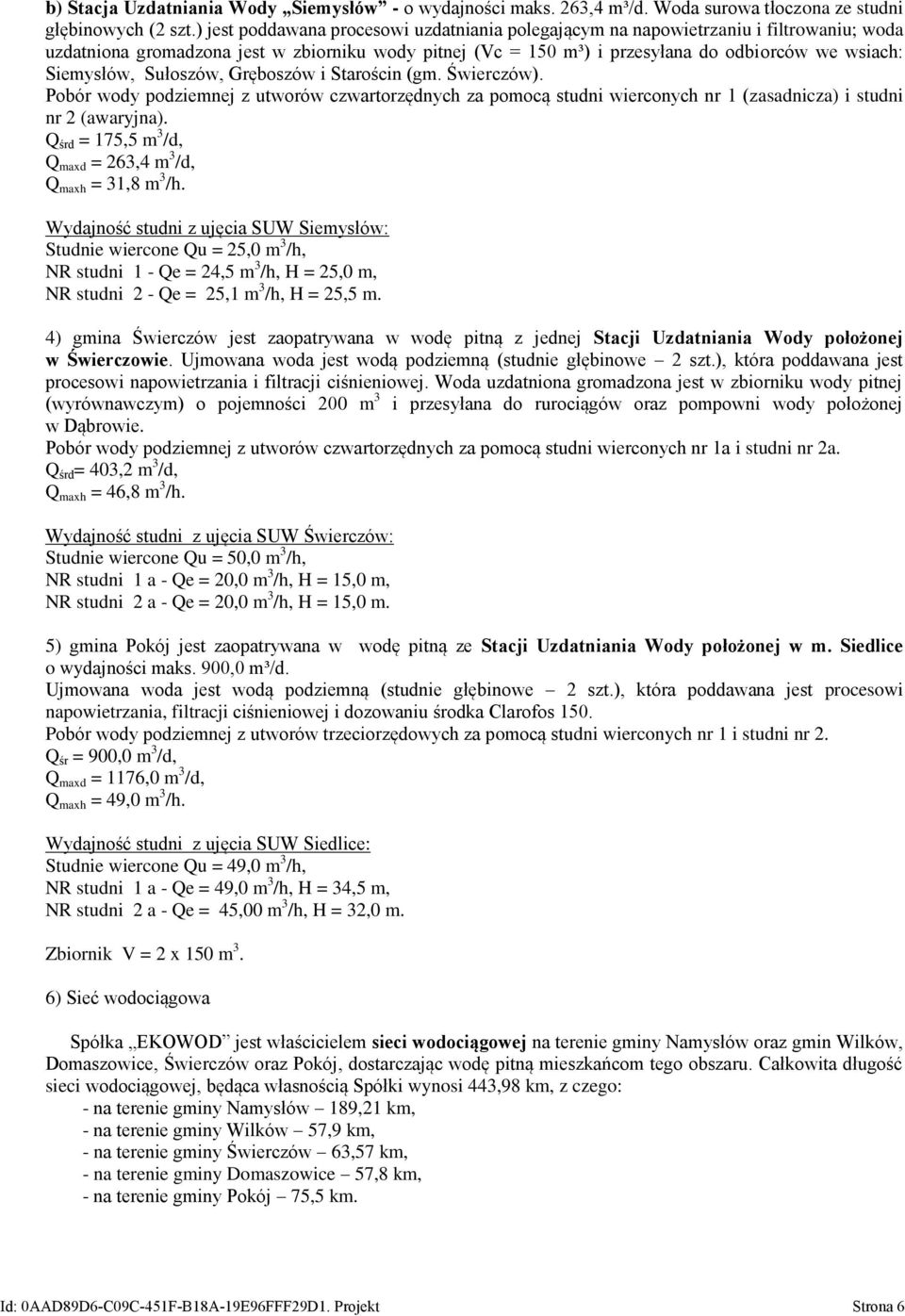 Siemysłów, Sułoszów, Gręboszów i Starościn (gm. Świerczów). Pobór wody podziemnej z utworów czwartorzędnych za pomocą studni wierconych nr 1 (zasadnicza) i studni nr 2 (awaryjna).