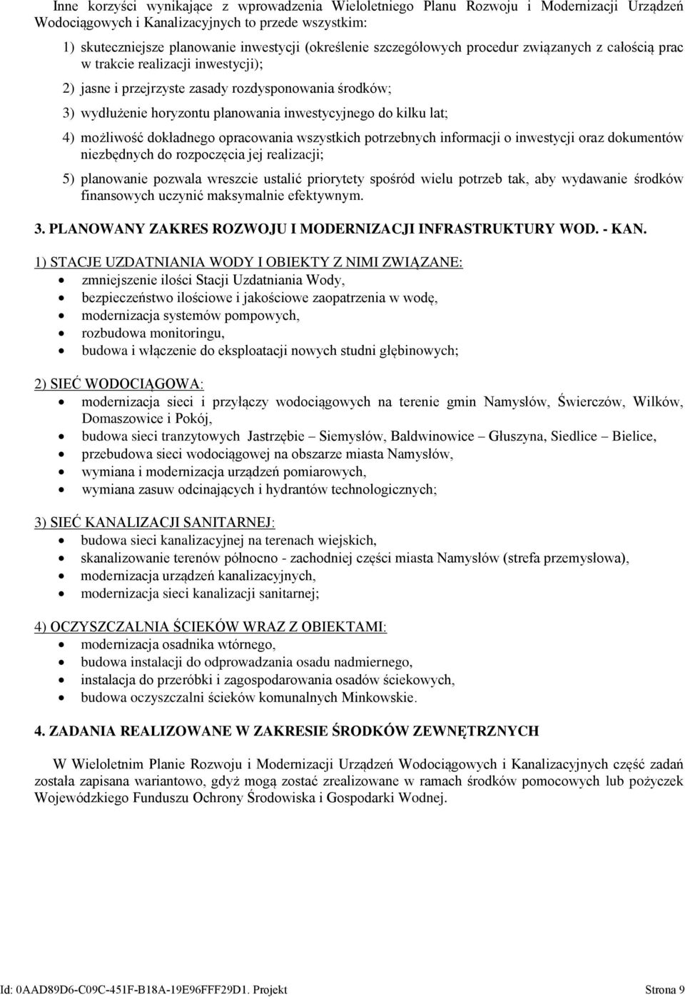 lat; 4) możliwość dokładnego opracowania wszystkich potrzebnych informacji o inwestycji oraz dokumentów niezbędnych do rozpoczęcia jej realizacji; 5) planowanie pozwala wreszcie ustalić priorytety