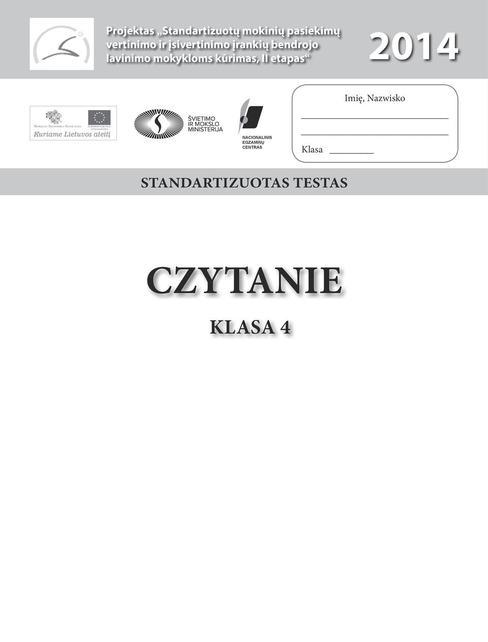 SANGLAUDA EUROPOS SĄJUNGA EUROPOS SOCIALINIS FONDAS Kuriame Lietuvos ateiti į