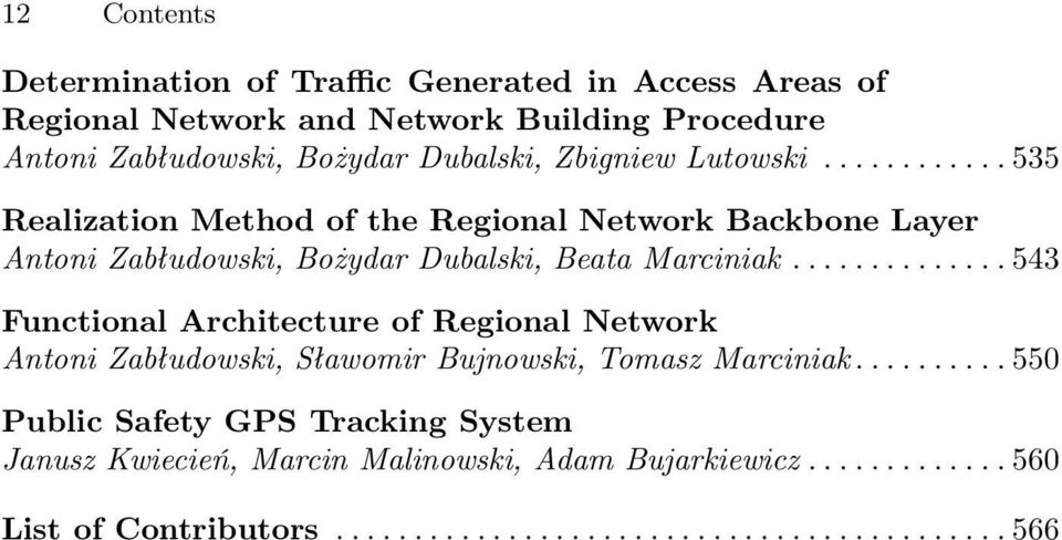 ............. 543 Functional Architecture of Regional Network Antoni Zabłudowski, Sławomir Bujnowski, Tomasz Marciniak.