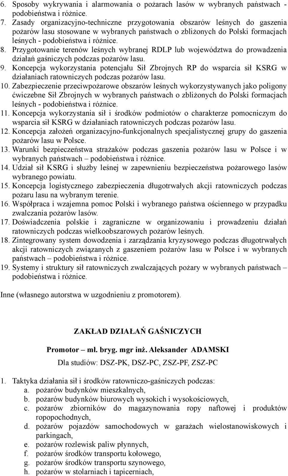 Przygotowanie terenów leśnych wybranej RDLP lub województwa do prowadzenia działań gaśniczych podczas pożarów lasu. 9.