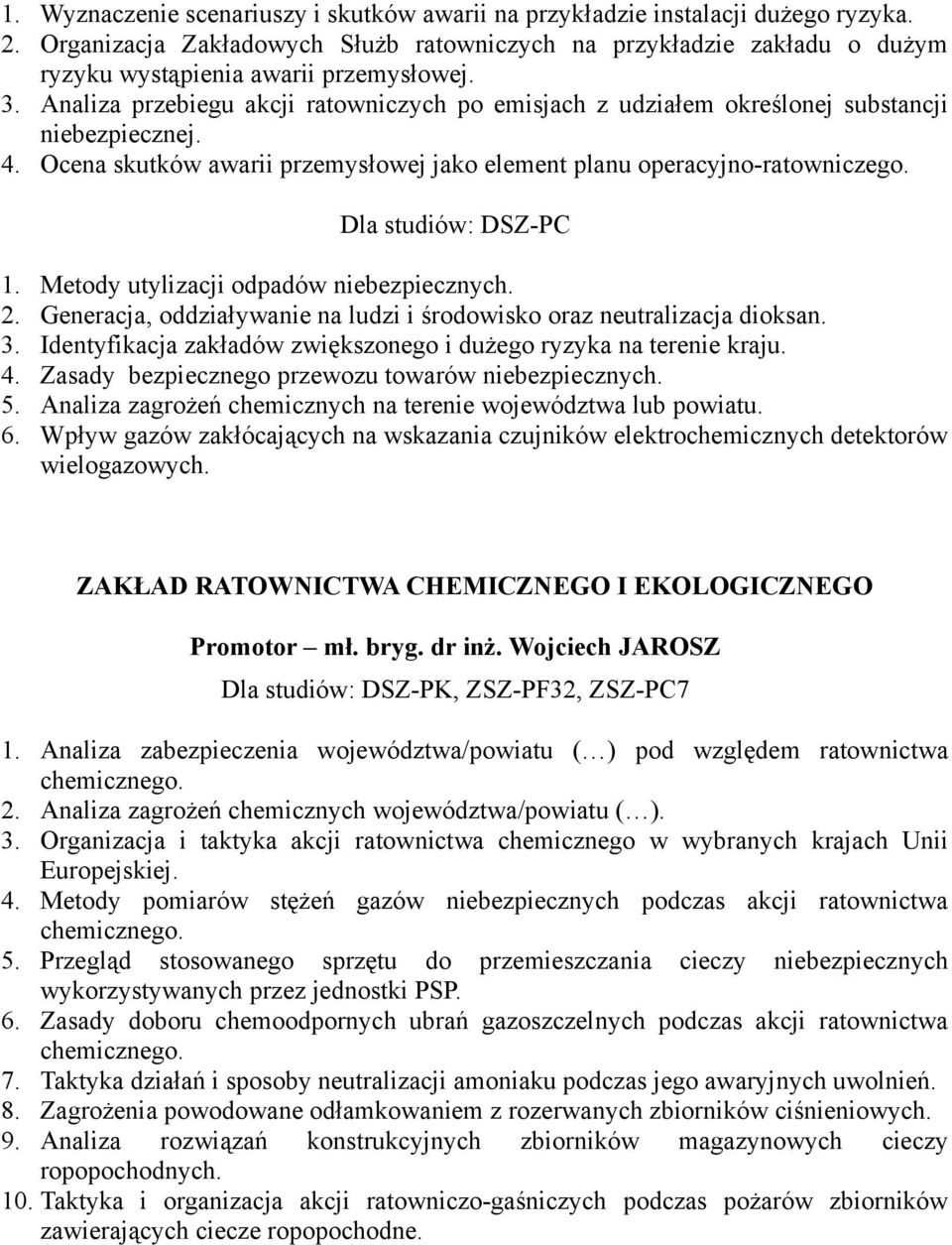 Analiza przebiegu akcji ratowniczych po emisjach z udziałem określonej substancji niebezpiecznej. 4. Ocena skutków awarii przemysłowej jako element planu operacyjno-ratowniczego.