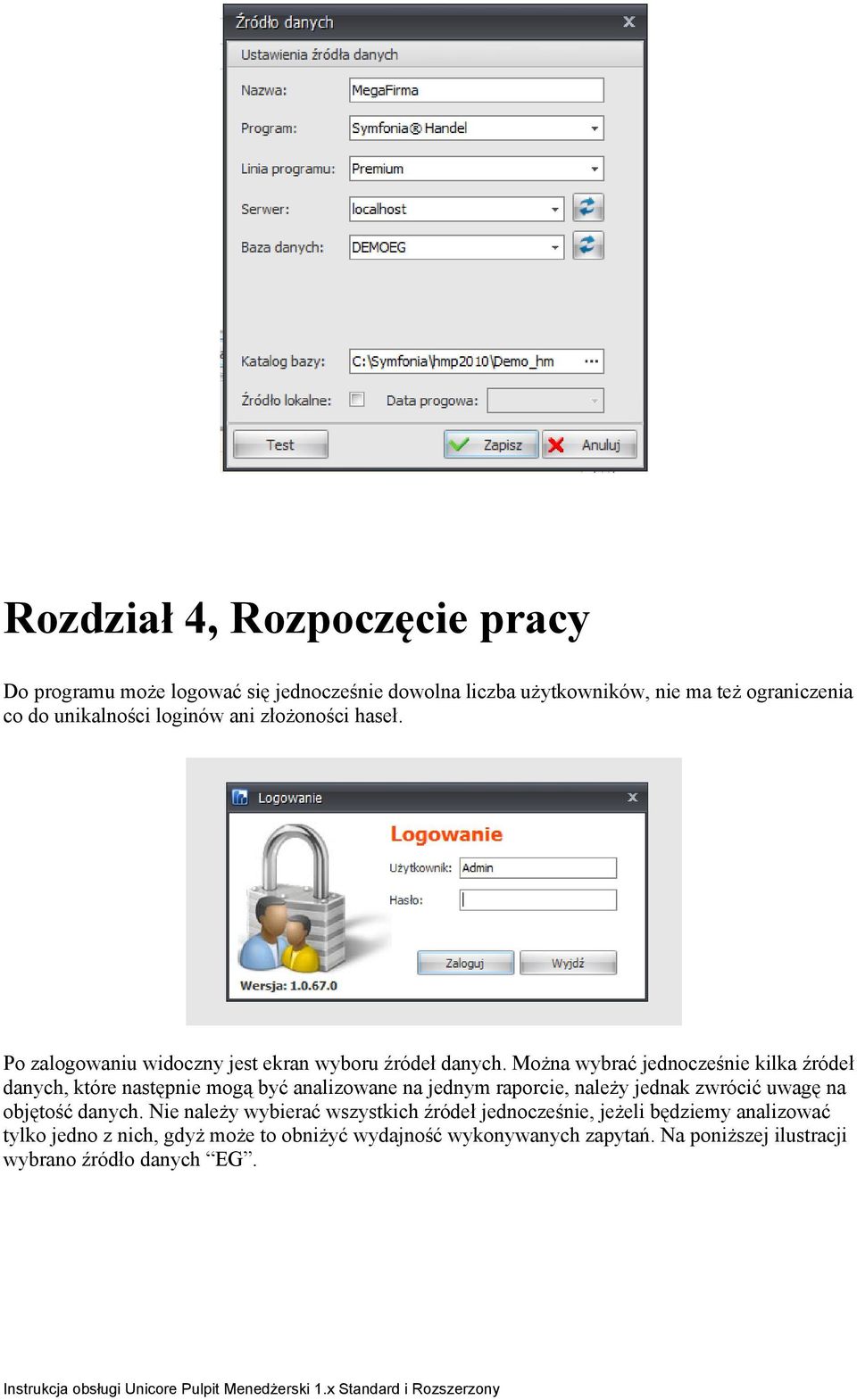 Można wybrać jednocześnie kilka źródeł danych, które następnie mogą być analizowane na jednym raporcie, należy jednak zwrócić uwagę na objętość