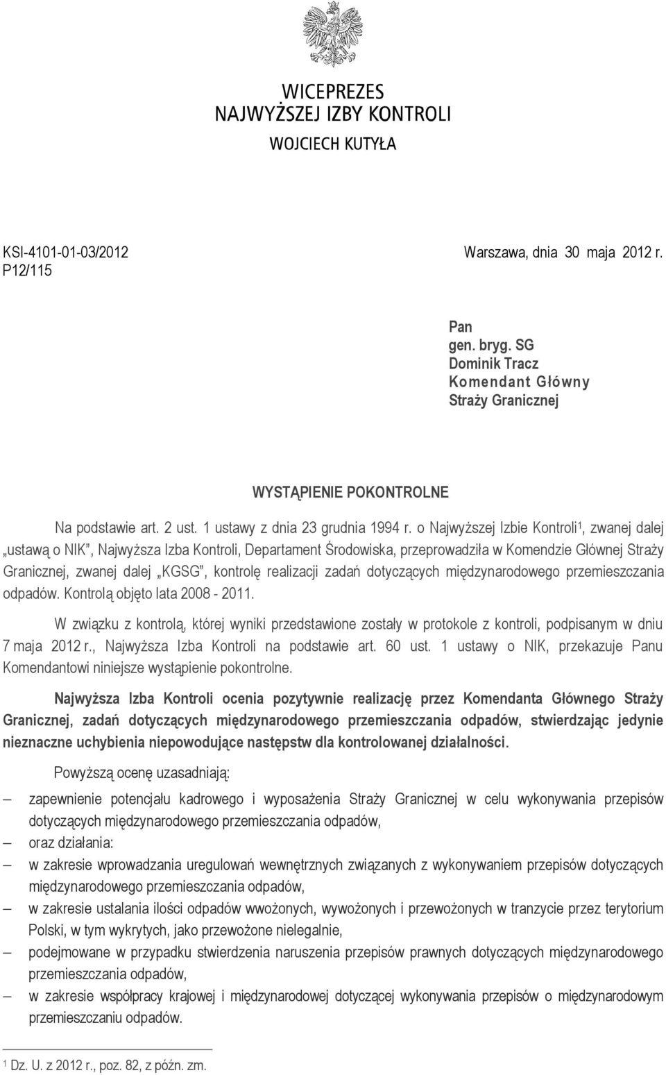 o Najwyższej Izbie Kontroli 1, zwanej dalej ustawą o NIK, Najwyższa Izba Kontroli, Departament Środowiska, przeprowadziła w Komendzie Głównej Straży Granicznej, zwanej dalej KGSG, kontrolę realizacji