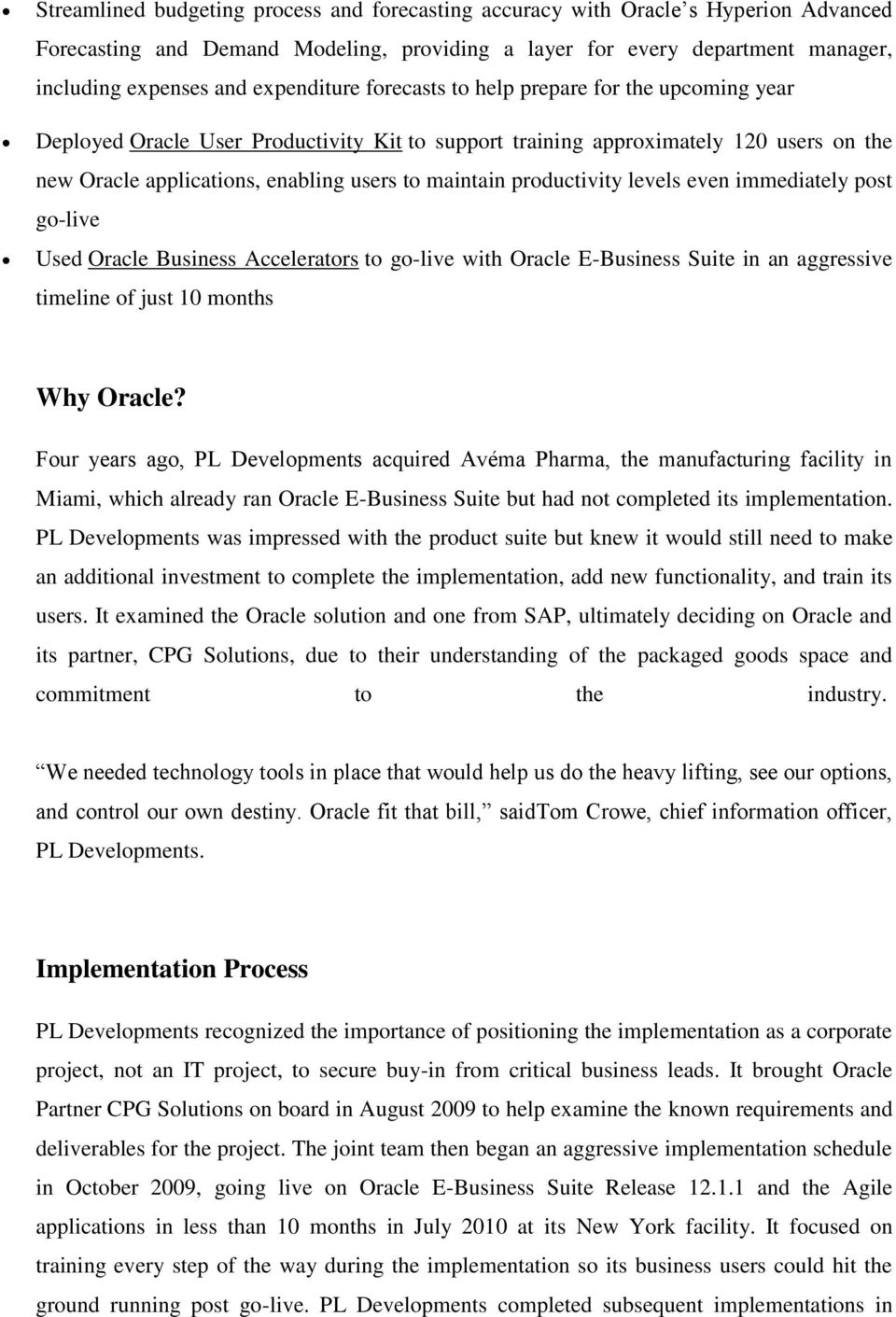 maintain productivity levels even immediately post go-live Used Oracle Business Accelerators to go-live with Oracle E-Business Suite in an aggressive timeline of just 10 months Why Oracle?