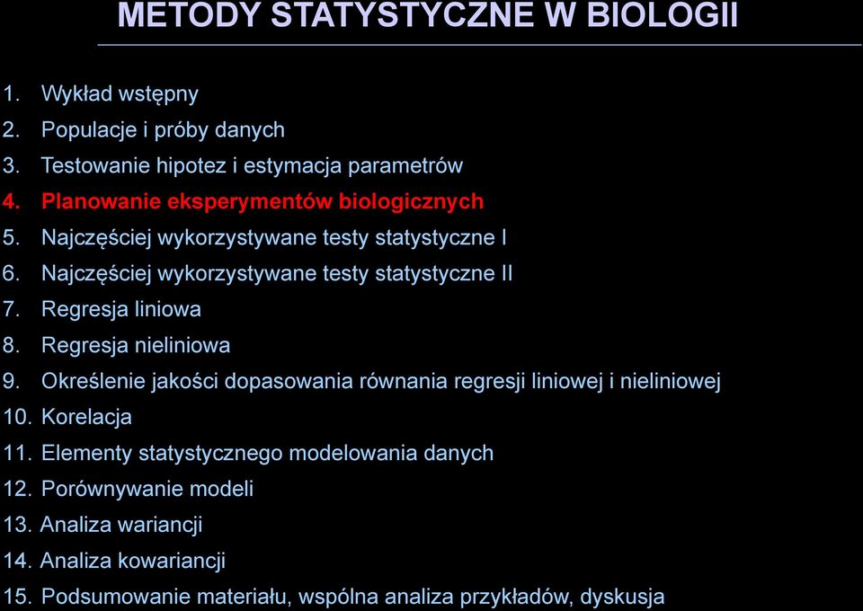 Regresja liniowa 8. Regresja nieliniowa 9. Określenie jakości dopasowania równania regresji liniowej i nieliniowej 10. Korelacja 11.