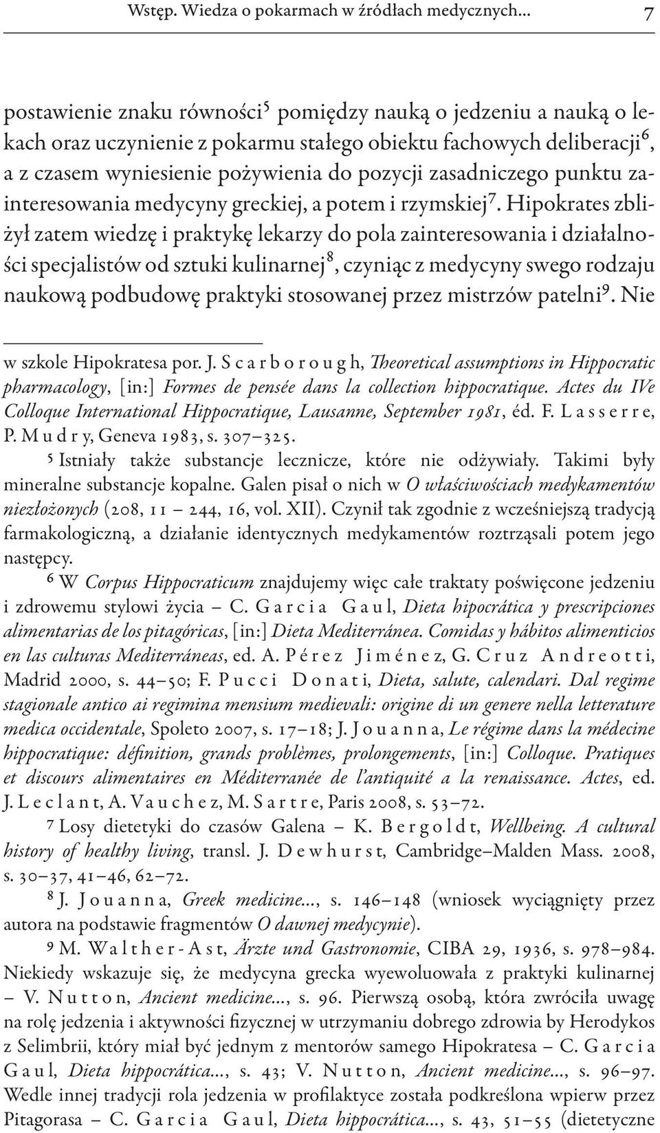 wyniesienie pożywienia do pozycji zasadniczego punktu zainteresowania medycyny greckiej, a potem i rzymskiej 7.